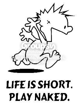LifeIsShortPlayNaked.jpg